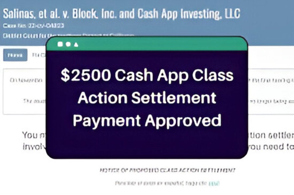 $2500 Cash App Class Action Settlement Payment Approved: Know Eligibility & Payment Dates