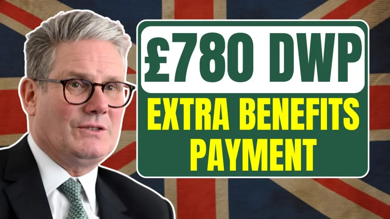 £780 DWP Extra Benefits Payment for UK Citizens, Key Information on Eligibility and Payment Dates –