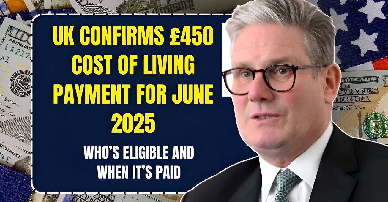 UK Confirms £450 Cost of Living Payment for June 2025